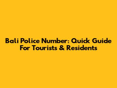 Bali Police Number: Quick Guide For Tourists & Residents