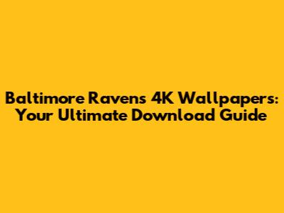 Baltimore Ravens 4K Wallpapers: Your Ultimate Download Guide