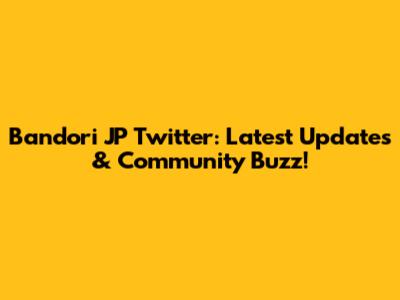 Bandori JP Twitter: Latest Updates & Community Buzz!
