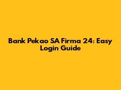 Bank Pekao SA Firma 24: Easy Login Guide