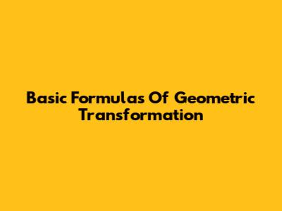 Basic Formulas Of Geometric Transformation