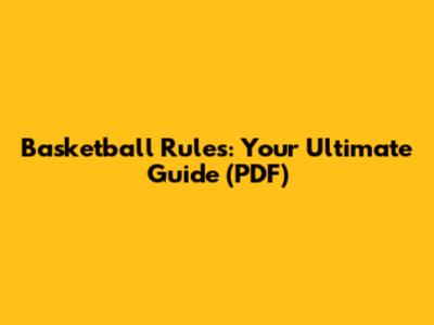 Basketball Rules: Your Ultimate Guide (PDF)