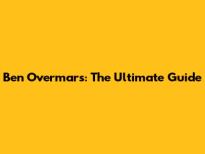 Ben Overmars: The Ultimate Guide