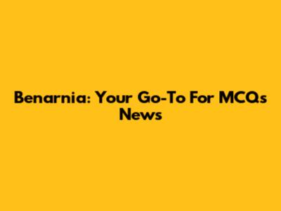 Benarnia: Your Go-To For MCQs News