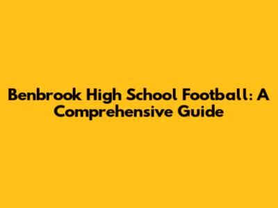Benbrook High School Football: A Comprehensive Guide
