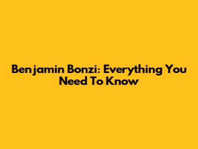 Benjamin Bonzi: Everything You Need To Know