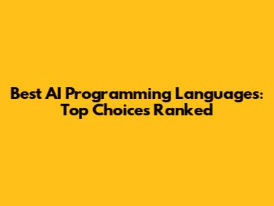 Best AI Programming Languages: Top Choices Ranked