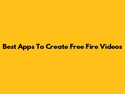 Best Apps To Create Free Fire Videos