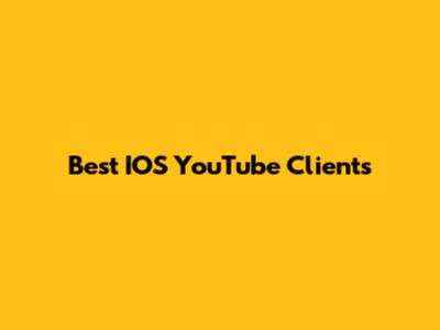 Best IOS YouTube Clients