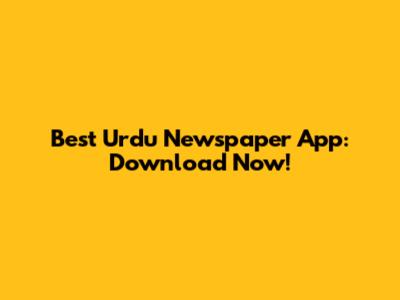 Best Urdu Newspaper App: Download Now!