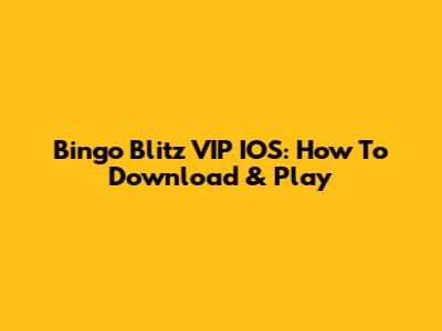 Bingo Blitz VIP IOS: How To Download & Play