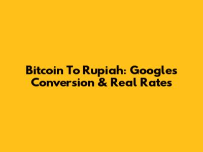 Bitcoin To Rupiah: Google's Conversion & Real Rates