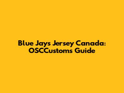 Blue Jays Jersey Canada: OSCCustoms Guide
