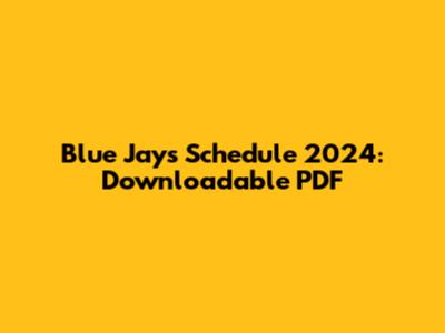 Blue Jays Schedule 2024: Downloadable PDF