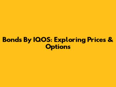 Bonds By IQOS: Exploring Prices & Options