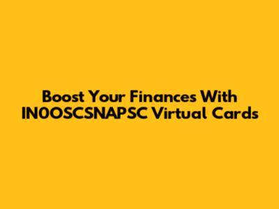 Boost Your Finances With IN0OSCSNAPSC Virtual Cards