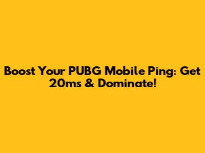 Boost Your PUBG Mobile Ping: Get 20ms & Dominate!