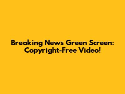 Breaking News Green Screen: Copyright-Free Video!