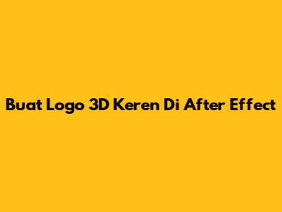 Buat Logo 3D Keren Di After Effect