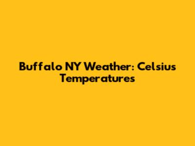 Buffalo NY Weather: Celsius Temperatures