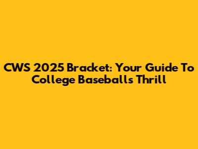 CWS 2025 Bracket: Your Guide To College Baseball's Thrill