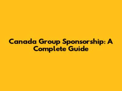 Canada Group Sponsorship: A Complete Guide