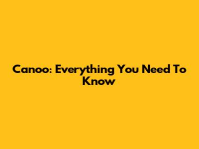 Canoo: Everything You Need To Know