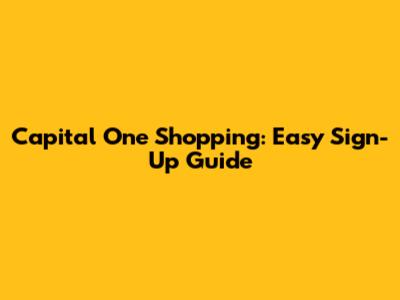Capital One Shopping: Easy Sign-Up Guide