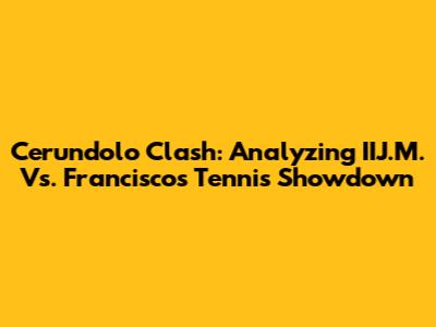 Cerundolo Clash: Analyzing IIJ.M. Vs. Francisco's Tennis Showdown