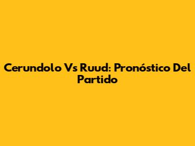 Cerundolo Vs Ruud: Pronóstico Del Partido