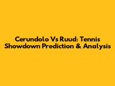 Cerundolo Vs Ruud: Tennis Showdown Prediction & Analysis