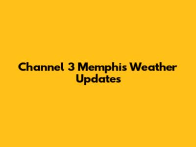 Channel 3 Memphis Weather Updates