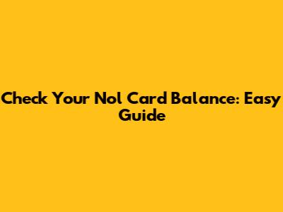 Check Your Nol Card Balance: Easy Guide