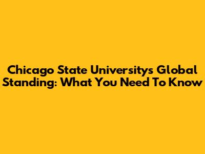 Chicago State University's Global Standing: What You Need To Know