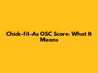 Chick-fil-A's OSC Score: What It Means