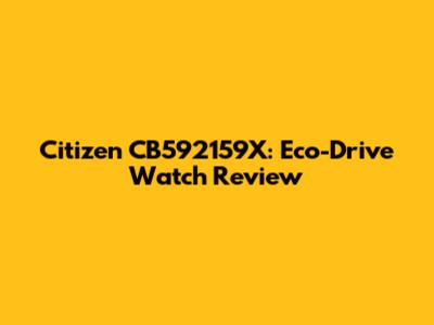 Citizen CB592159X: Eco-Drive Watch Review