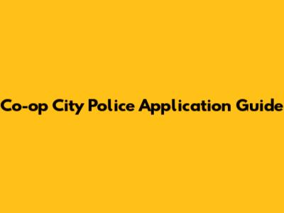 Co-op City Police Application Guide