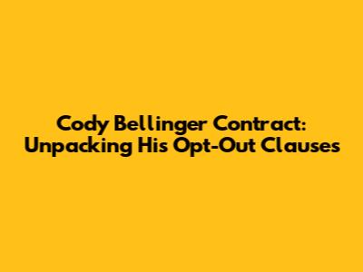 Cody Bellinger Contract: Unpacking His Opt-Out Clauses