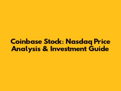 Coinbase Stock: Nasdaq Price Analysis & Investment Guide