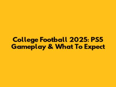 College Football 2025: PS5 Gameplay & What To Expect