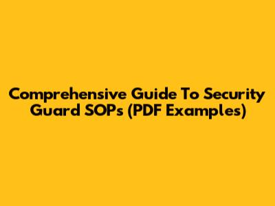 Comprehensive Guide To Security Guard SOPs (PDF Examples)