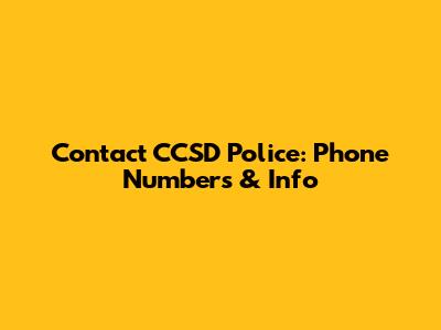 Contact CCSD Police: Phone Numbers & Info
