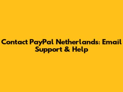 Contact PayPal Netherlands: Email Support & Help