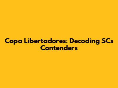 Copa Libertadores: Decoding SC's Contenders