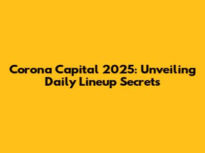 Corona Capital 2025: Unveiling Daily Lineup Secrets