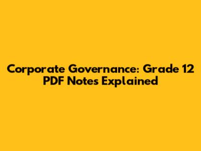 Corporate Governance: Grade 12 PDF Notes Explained