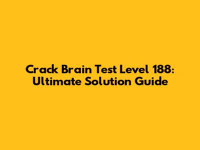 Crack Brain Test Level 188: Ultimate Solution Guide