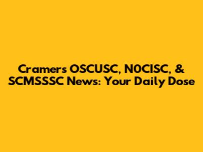 Cramer's OSCUSC, N0CISC, & SCMSSSC News: Your Daily Dose