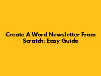 Create A Word Newsletter From Scratch: Easy Guide