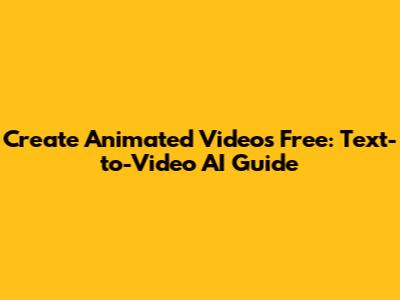 Create Animated Videos Free: Text-to-Video AI Guide